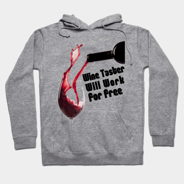 Wine Taster, Will Work For Free Hoodie by FirstTees